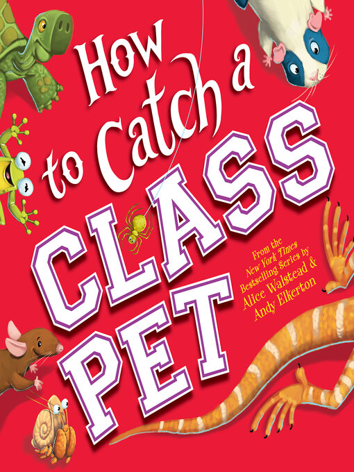Title details for How to Catch a Class Pet by Alice Walstead - Available
